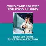 Child Care Policies for Food Allergy: Elijah’s Law Report for the U.S. States and Territories