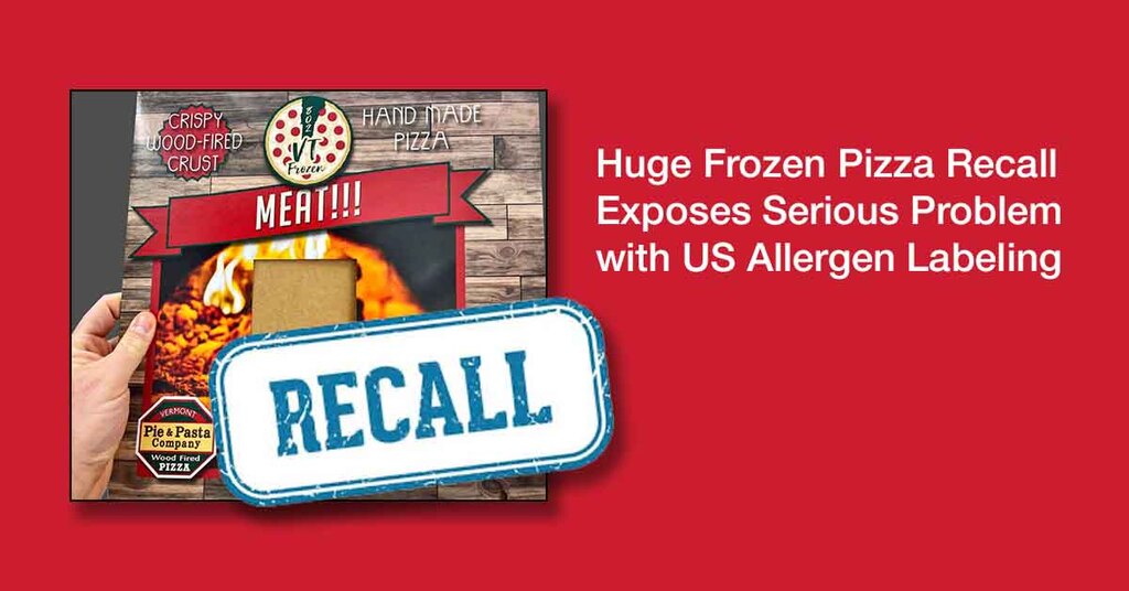 Huge Frozen Pizza Recall Exposes Serious Problem with US Allergen