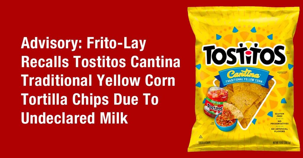 Advisory: Frito-Lay Recalls Tostitos Cantina Traditional Yellow Corn ...