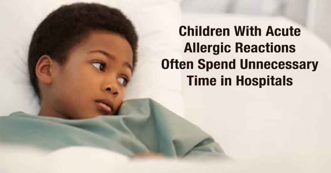 Children With Acute Allergic Reactions Often Spend Unnecessary Time in Hospitals