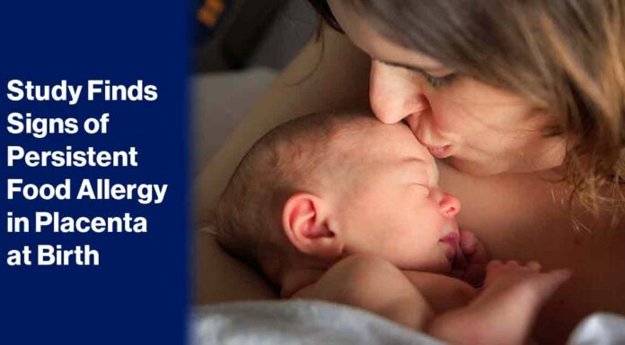 Study Finds Signs of Persistent Food Allergy in Placenta at Birth Study finds signs in placenta