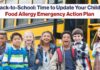 Back-to-School: Time to Update Your Child’s Food Allergy Emergency Action Plan Time for FA Emergency Action Plan