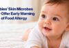 Babies’ Skin Microbes May Offer Early Warning of Food Allergy Babies Skin Microbes
